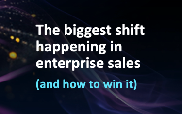 The biggest shift happening in enterprise sales (and how to win it)