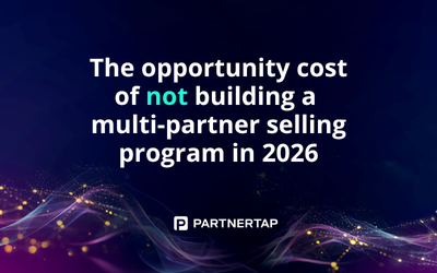 The opportunity cost of not building a multi-partner selling program in 2026